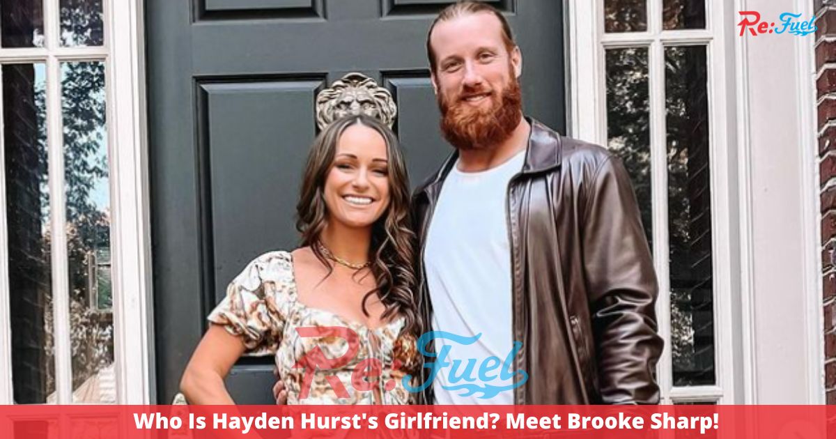 Who Is Hayden Hurst's Girlfriend? Meet Brooke Sharp!