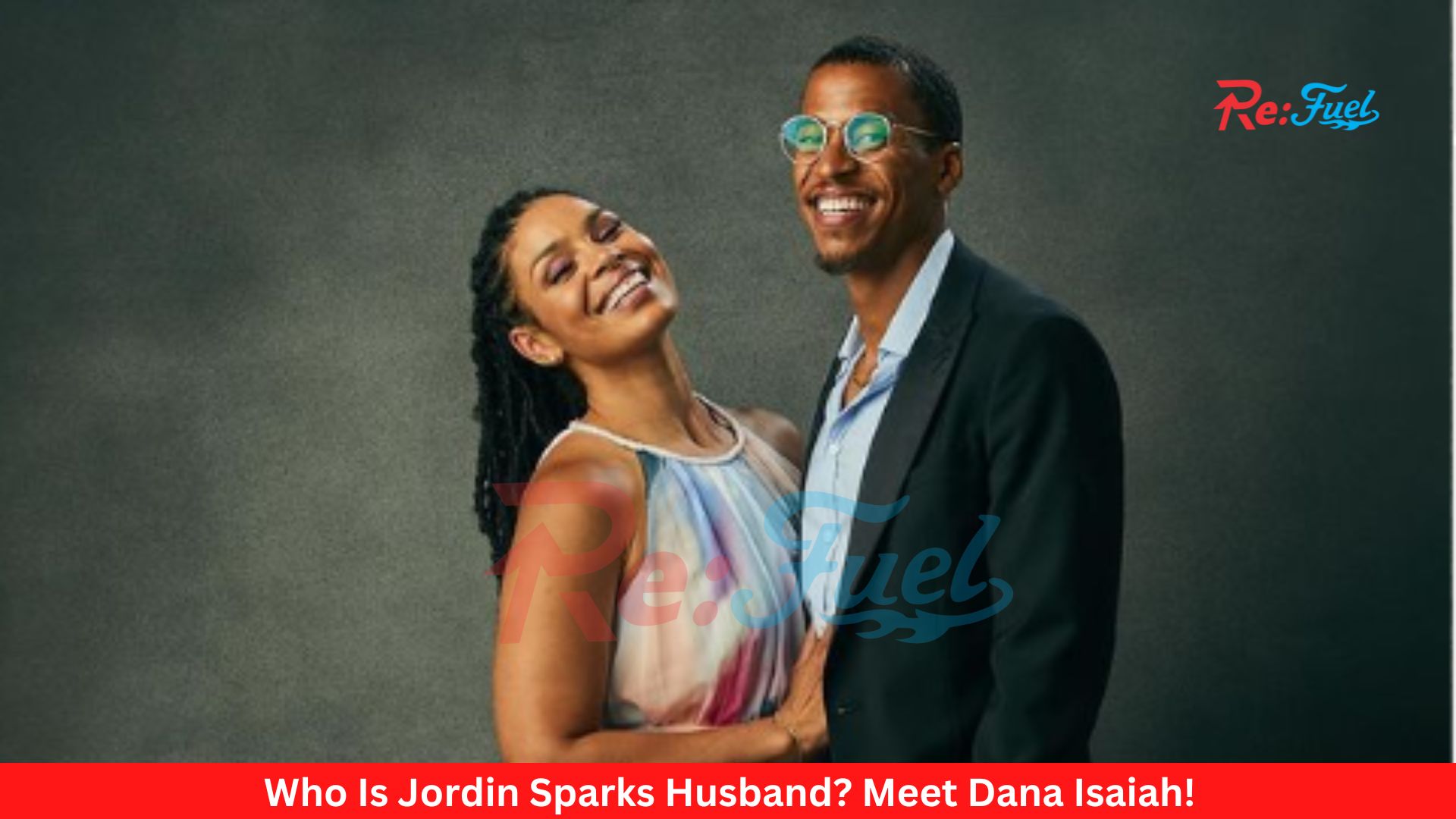 Who Is Jordin Sparks Husband? Meet Dana Isaiah!