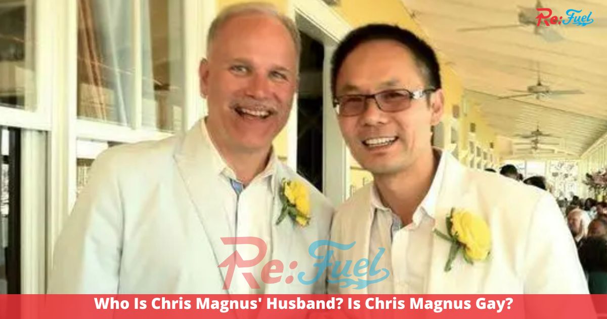 Who Is Chris Magnus' Husband? Is Chris Magnus Gay?