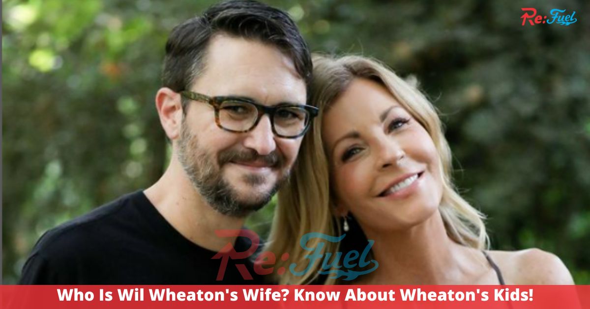 Who Is Wil Wheaton's Wife? Know About Wheaton's Kids!