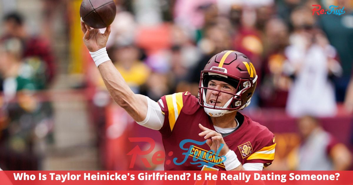 Who Is Taylor Heinicke's Girlfriend? Is He Really Dating Someone?