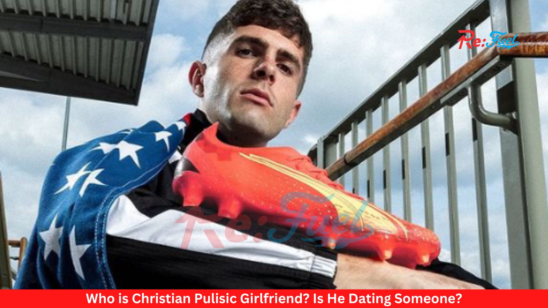 Who is Christian Pulisic Girlfriend? Is He Dating Someone?
