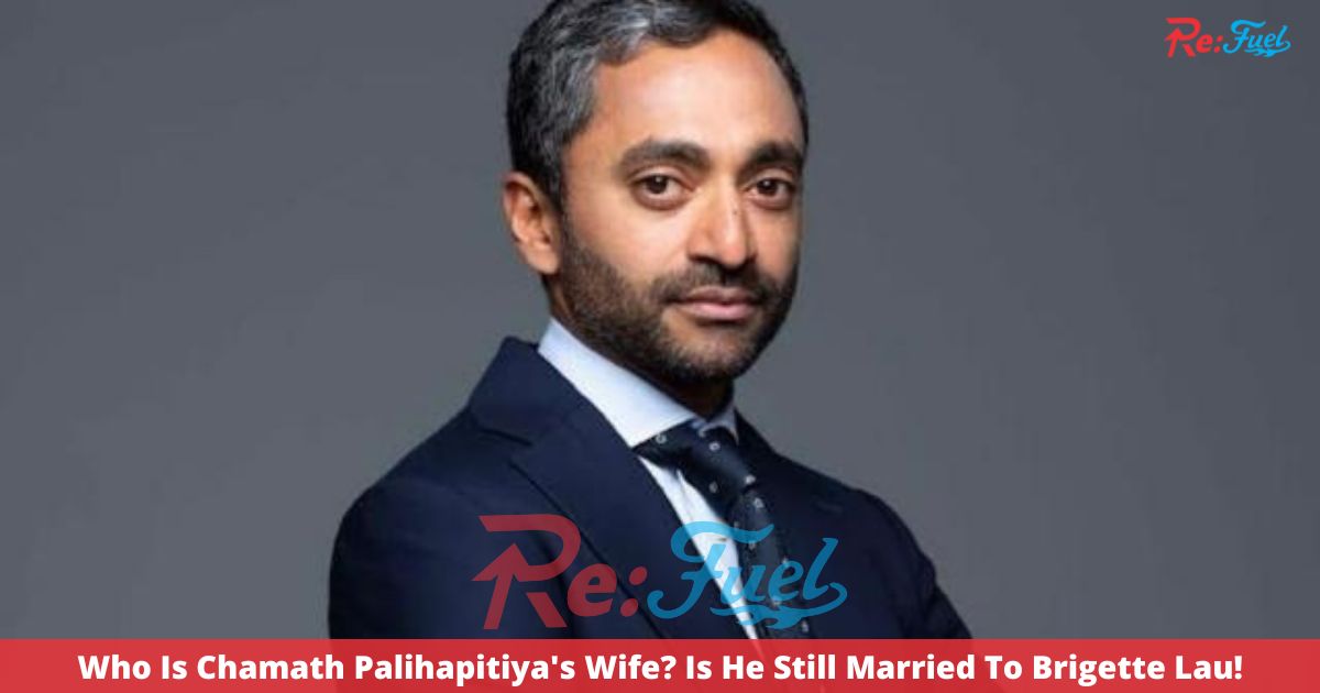 Who Is Chamath Palihapitiya's Wife? Is He Still Married To Brigette Lau!