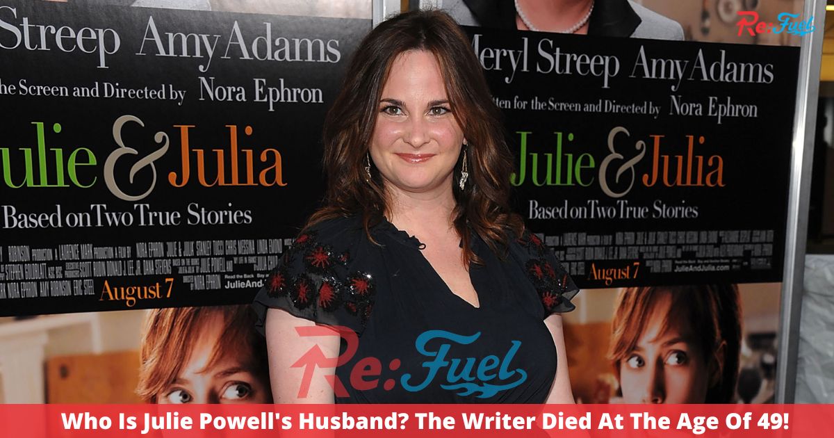 Who Is Julie Powell's Husband? The Writer Died At The Age Of 49!
