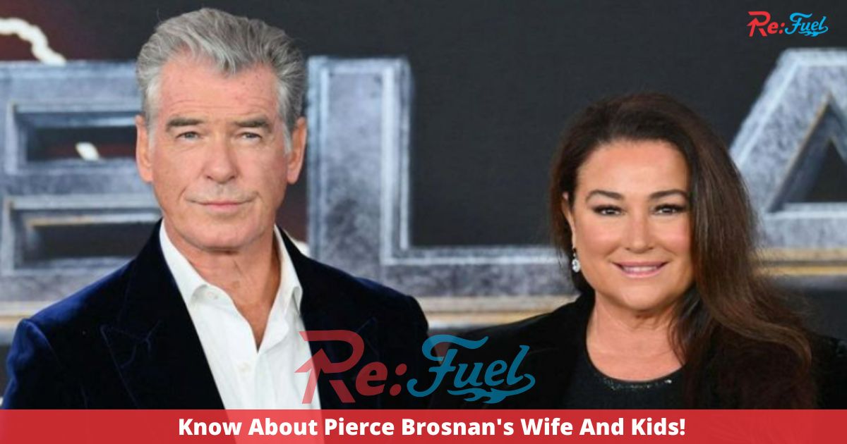 Know About Pierce Brosnan's Wife And Kids!