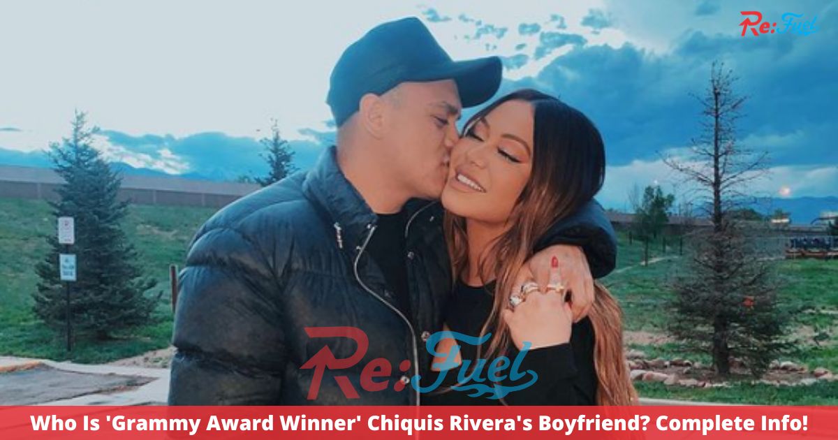 Who Is 'Grammy Award Winner' Chiquis Rivera's Boyfriend? Complete Info!