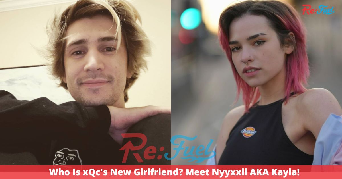 Who Is xQc's New Girlfriend? Meet Nyyxxii AKA Kayla!
