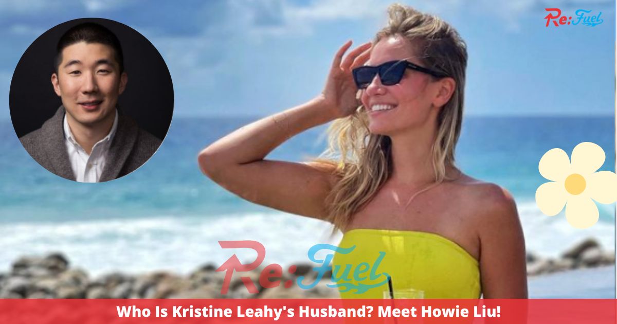 Who Is Kristine Leahy's Husband? Meet Howie Liu!