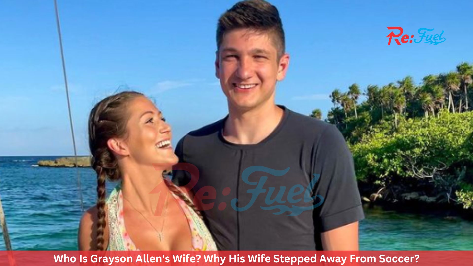 Who Is Grayson Allen's Wife? Why His Wife Stepped Away From Soccer?