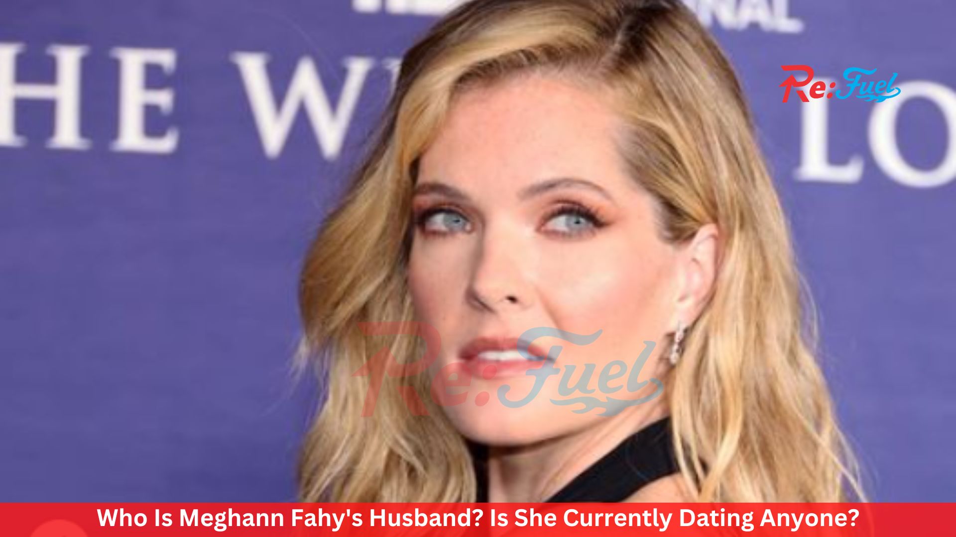 Who Is Meghann Fahy's Husband? Is She Currently Dating Anyone?