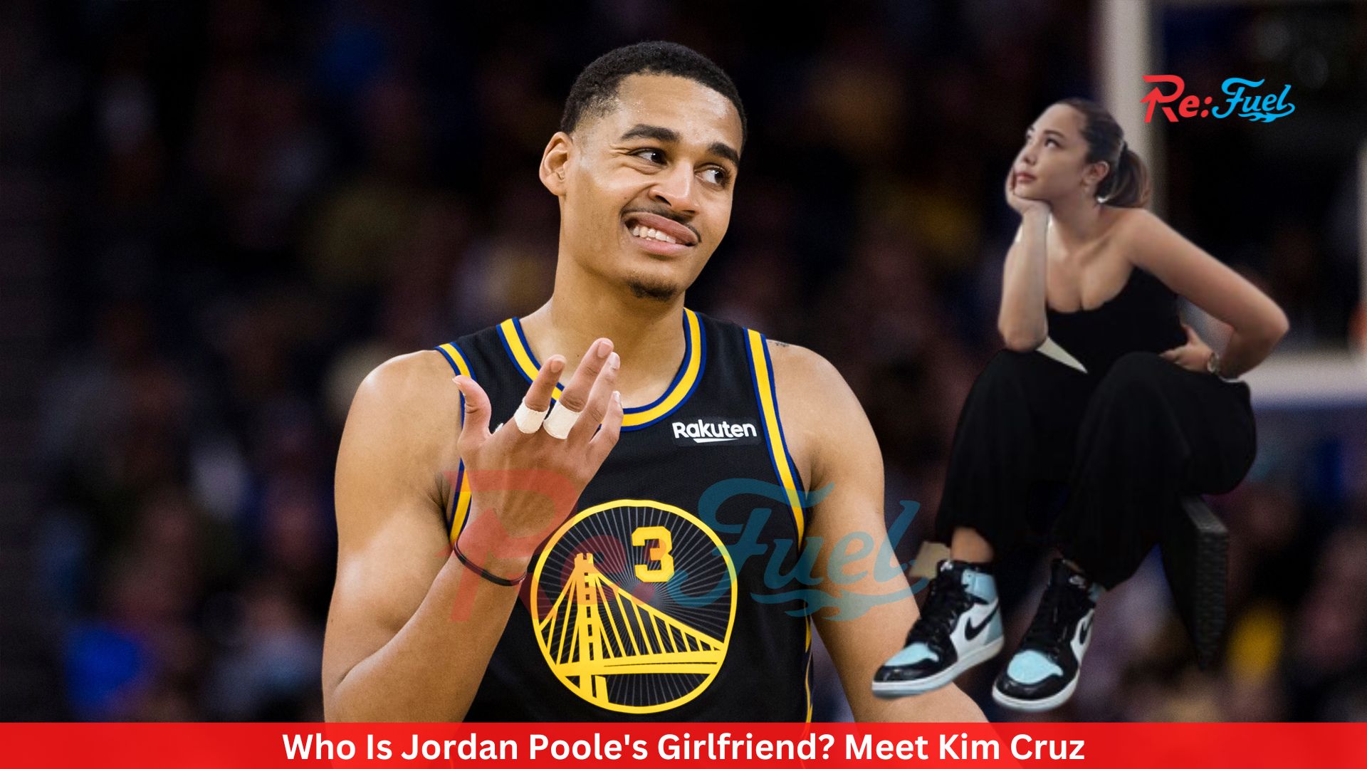 Who Is Jordan Poole's Girlfriend? Meet Kim Cruz