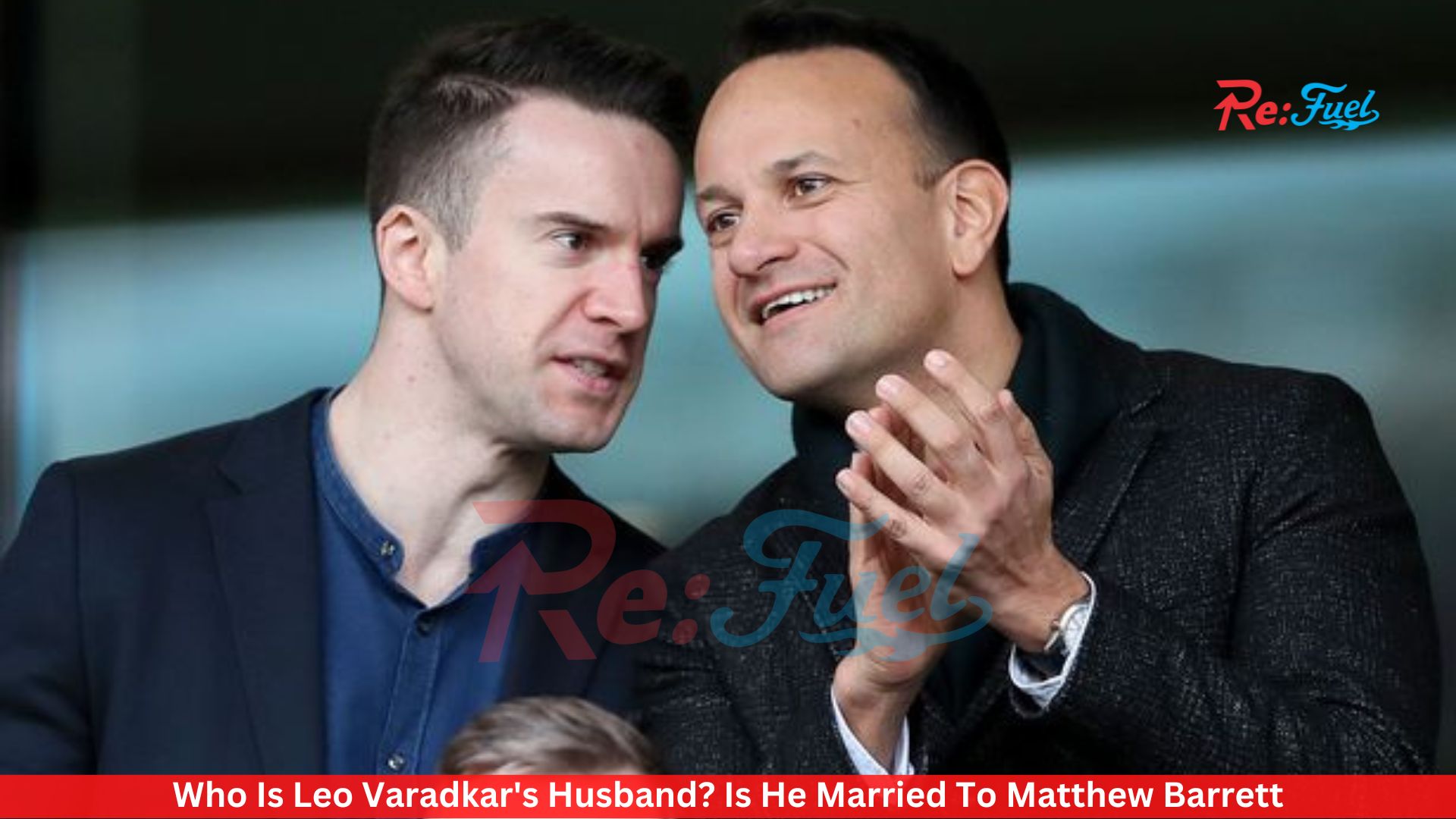 Who Is Leo Varadkar's Husband? Is He Married To Matthew Barrett