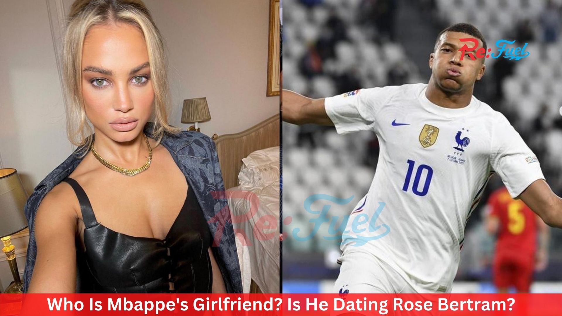Who Is Mbappe's Girlfriend? Is He Dating Rose Bertram?