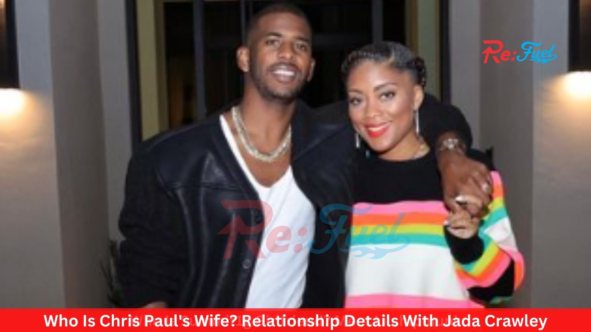 Who Is Chris Paul's Wife? Relationship Details With Jada Crawley