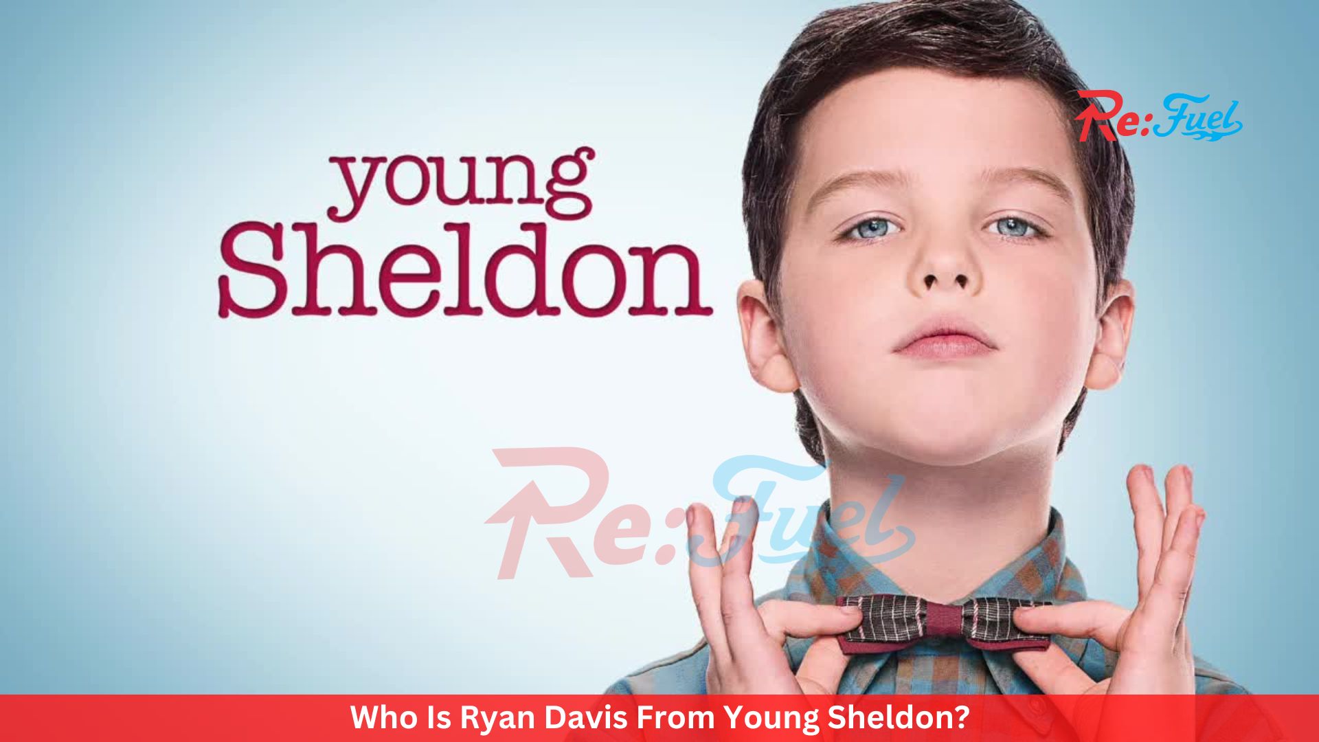 Who Is Ryan Davis From Young Sheldon?