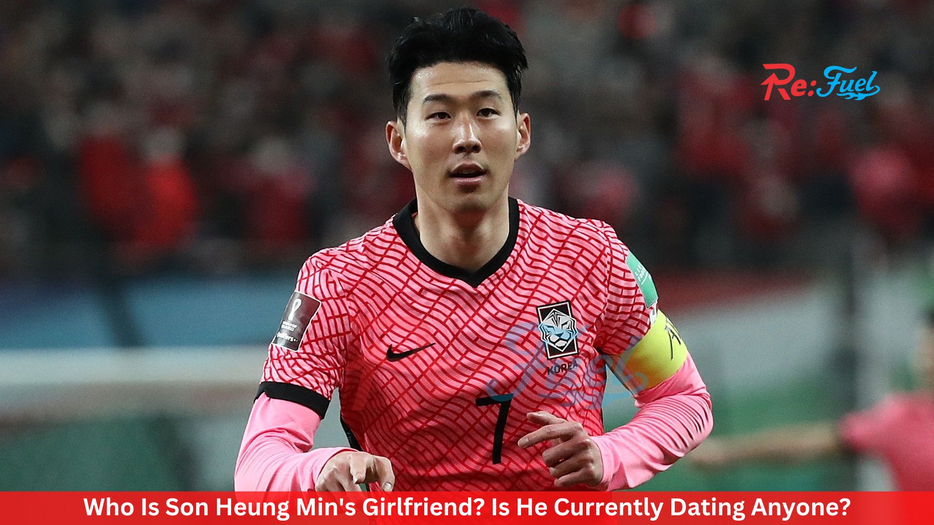 Who Is Son Heung Min's Girlfriend? Is He Currently Dating Anyone?