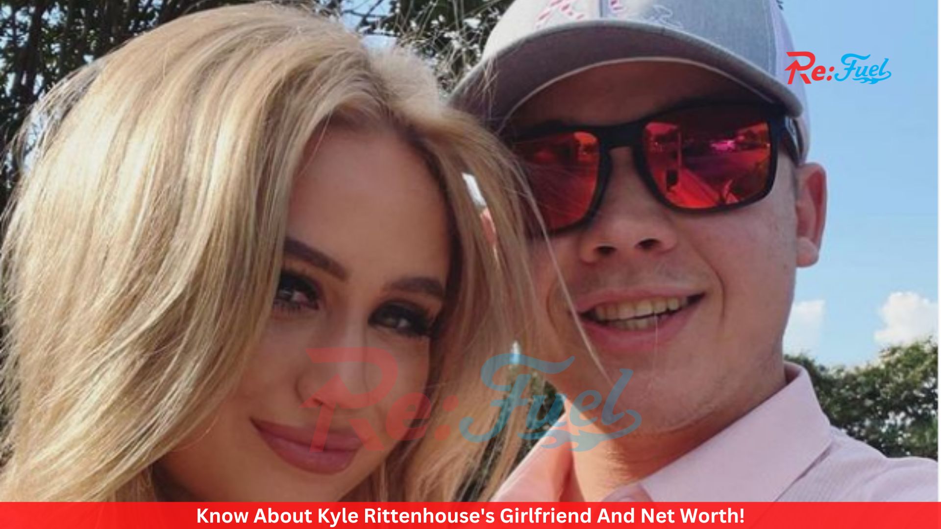 Know About Kyle Rittenhouse's Girlfriend And Net Worth!