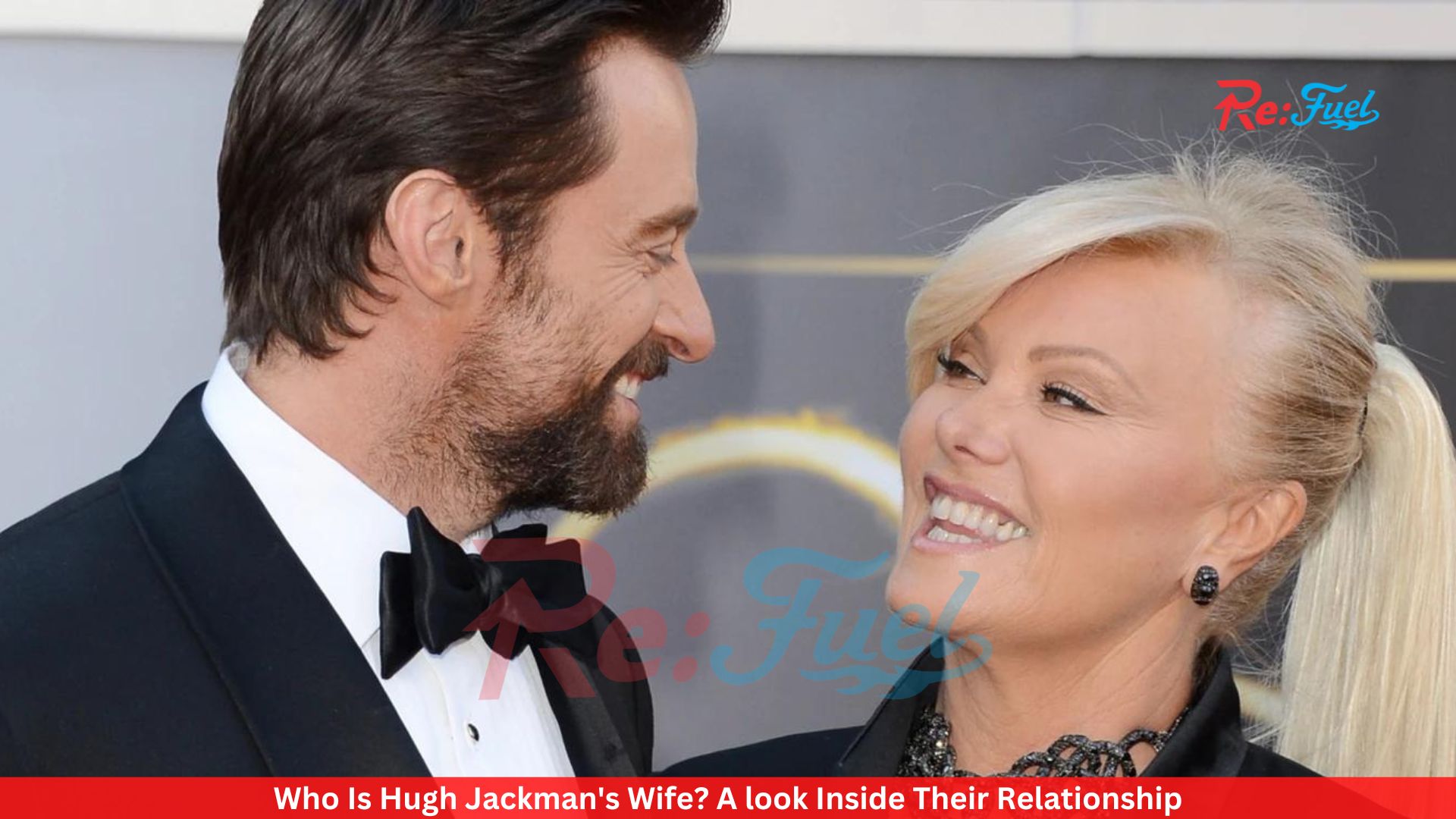 Who Is Hugh Jackman's Wife? A look Inside Their Relationship
