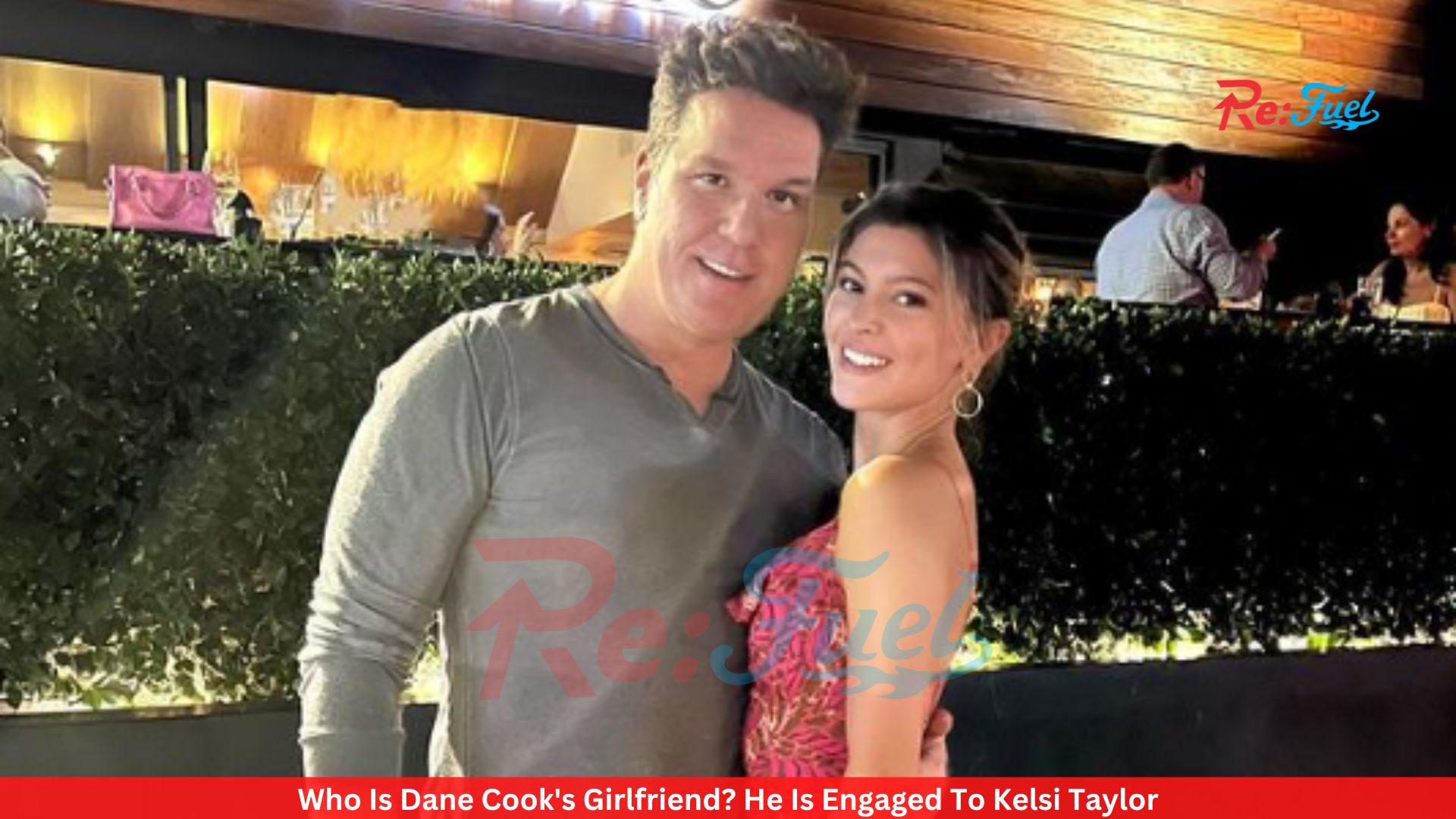Who Is Dane Cook's Girlfriend? He Is Engaged To Kelsi Taylor