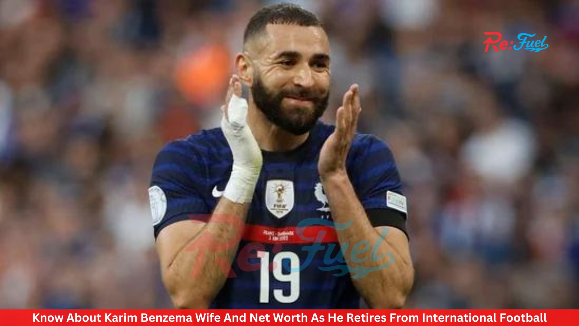 Know About Karim Benzema Wife And Net Worth As He Retires From International Football