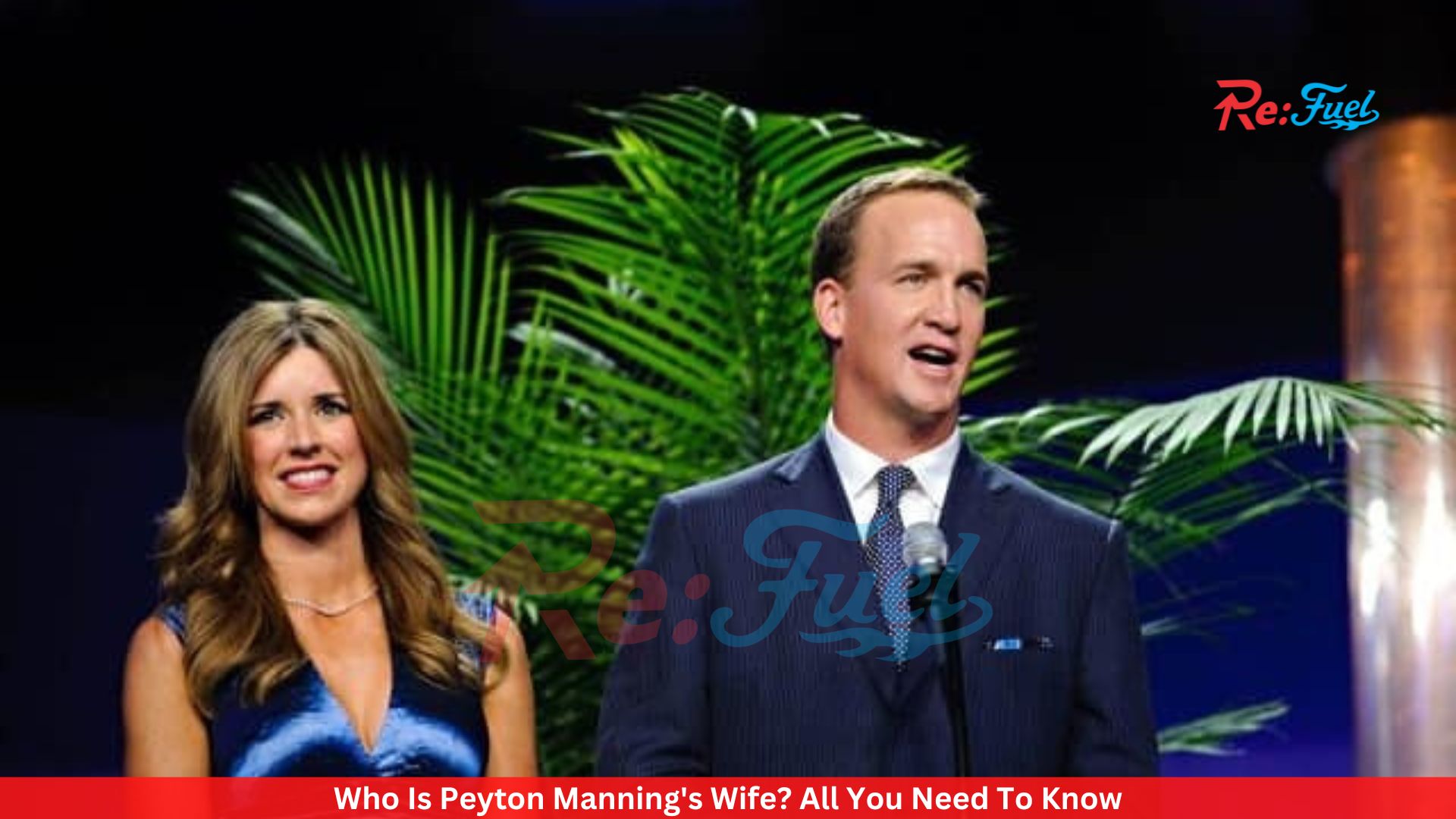 Who Is Peyton Manning's Wife? All You Need To Know