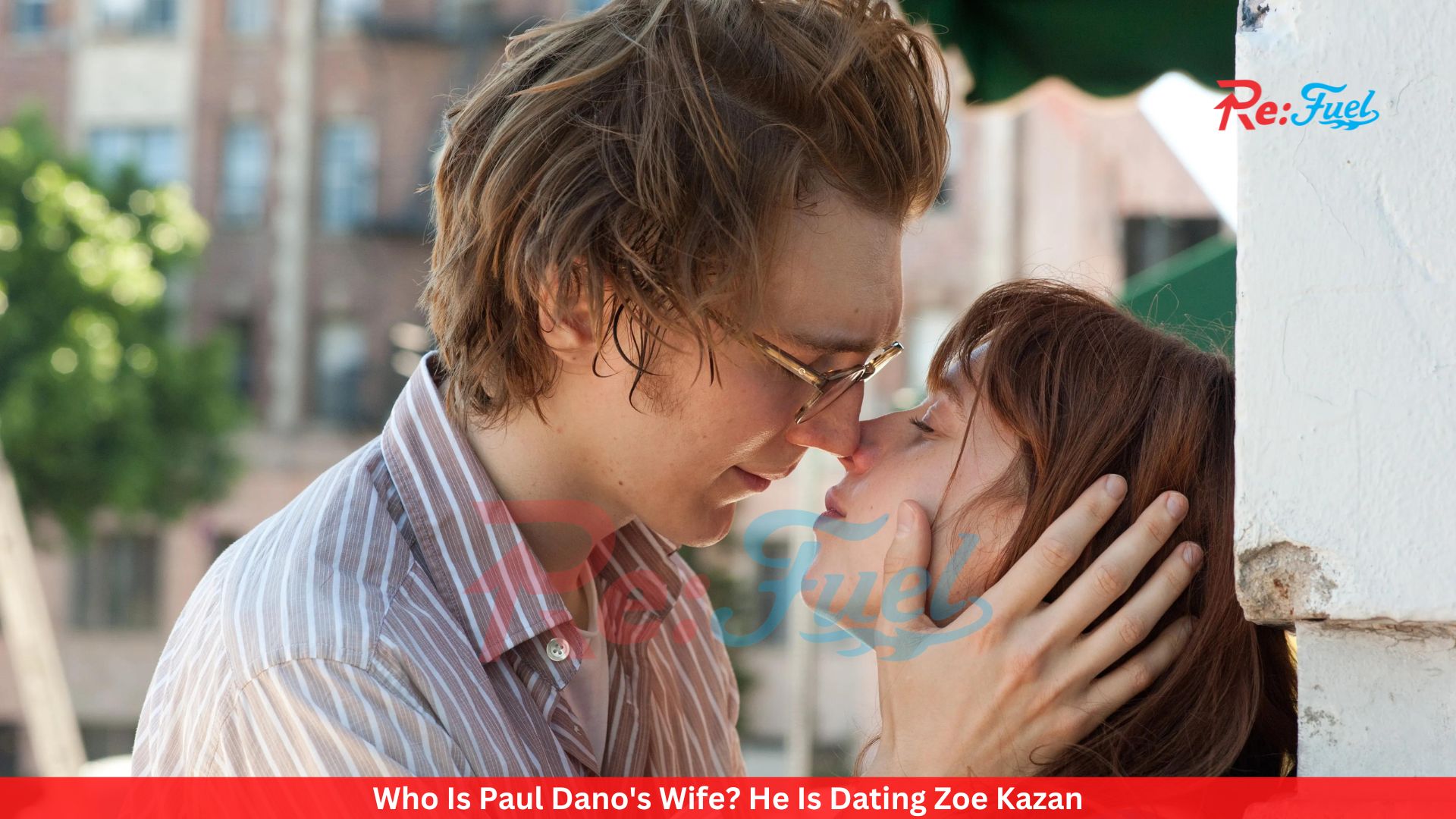 Who Is Paul Dano's Wife? He Is Dating Zoe Kazan