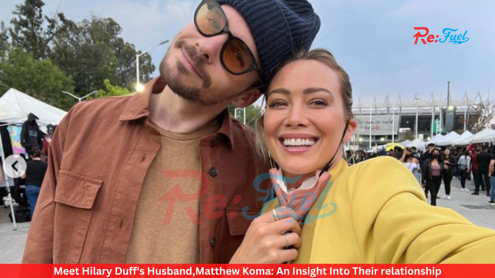 Meet Hilary Duff's Husband,Matthew Koma: An Insight Into Their relationship