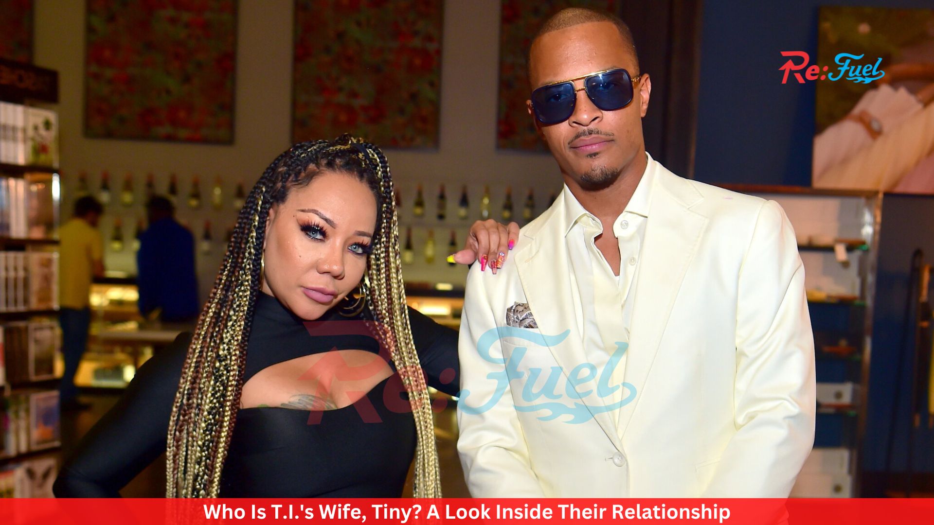 Who Is T.I.'s Wife, Tiny? A Look Inside Their Relationship