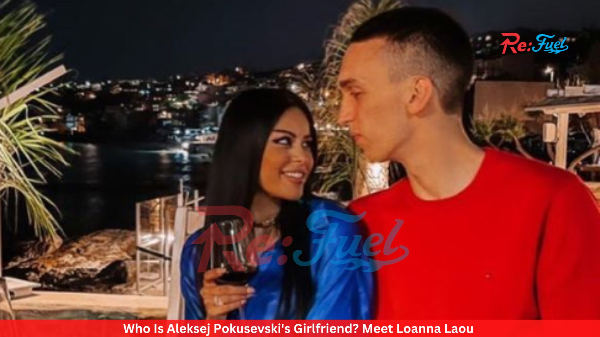 Who Is Aleksej Pokusevski's Girlfriend? Meet Loanna Laou