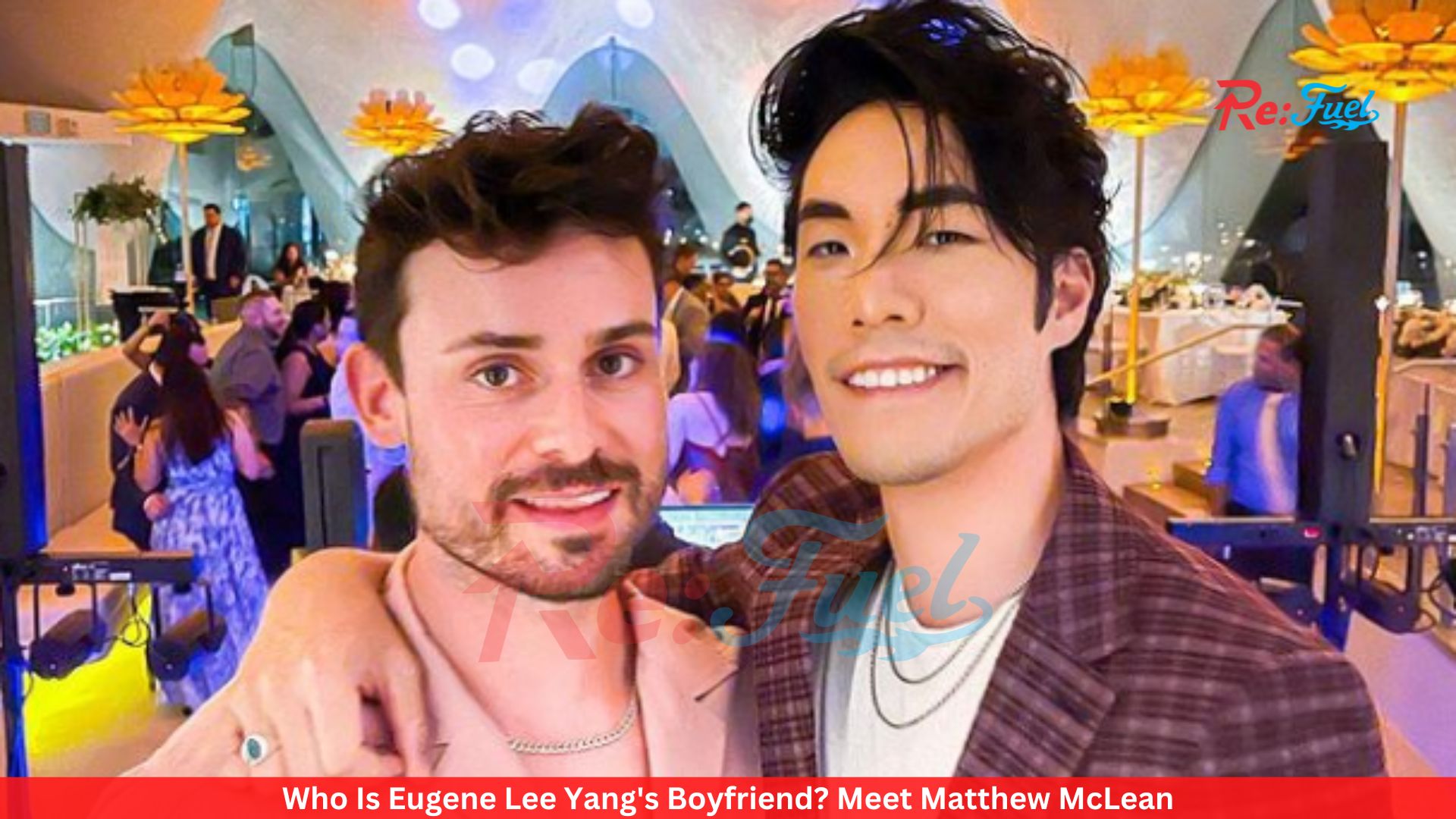 Who Is Eugene Lee Yang's Boyfriend? Meet Matthew McLean
