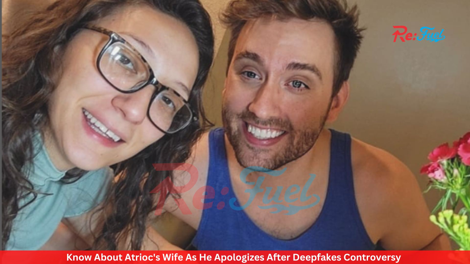 Know About Atrioc's Wife As He Apologizes After Deepfakes Controversy