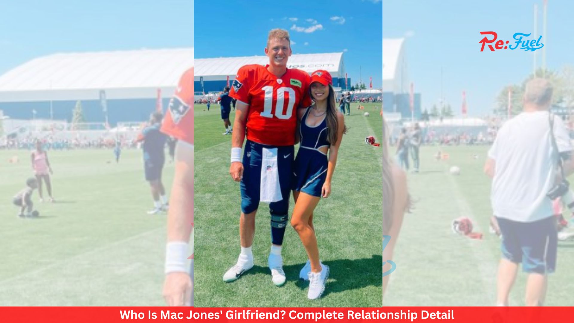 Who Is Mac Jones' Girlfriend? Complete Relationship Detail