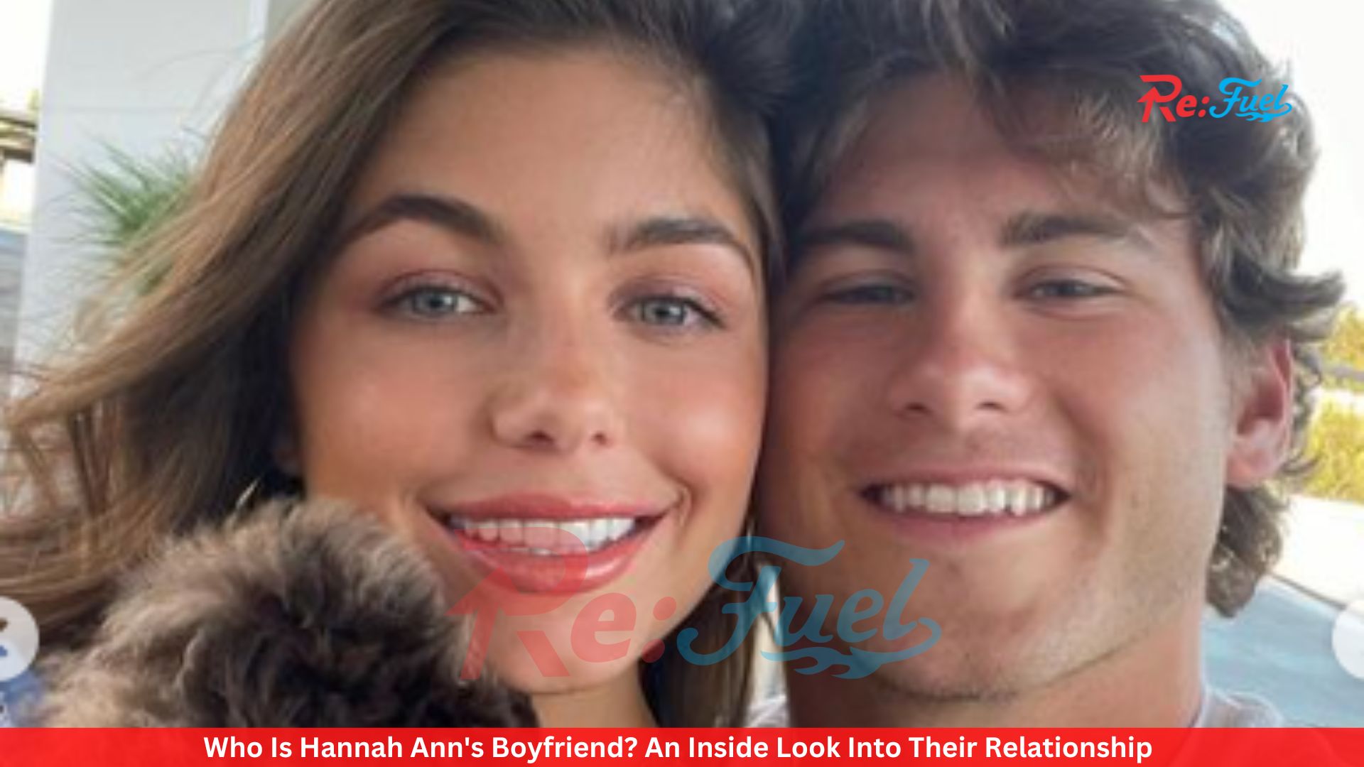 Who Is Hannah Ann's Boyfriend? An Inside Look Into Their Relationship