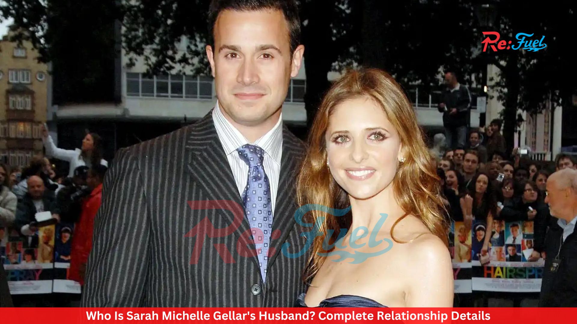 Who Is Sarah Michelle Gellar's Husband? Complete Relationship Details