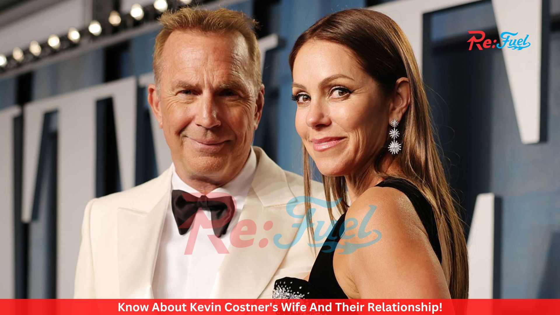 Know About Kevin Costner's Wife And Their Relationship!
