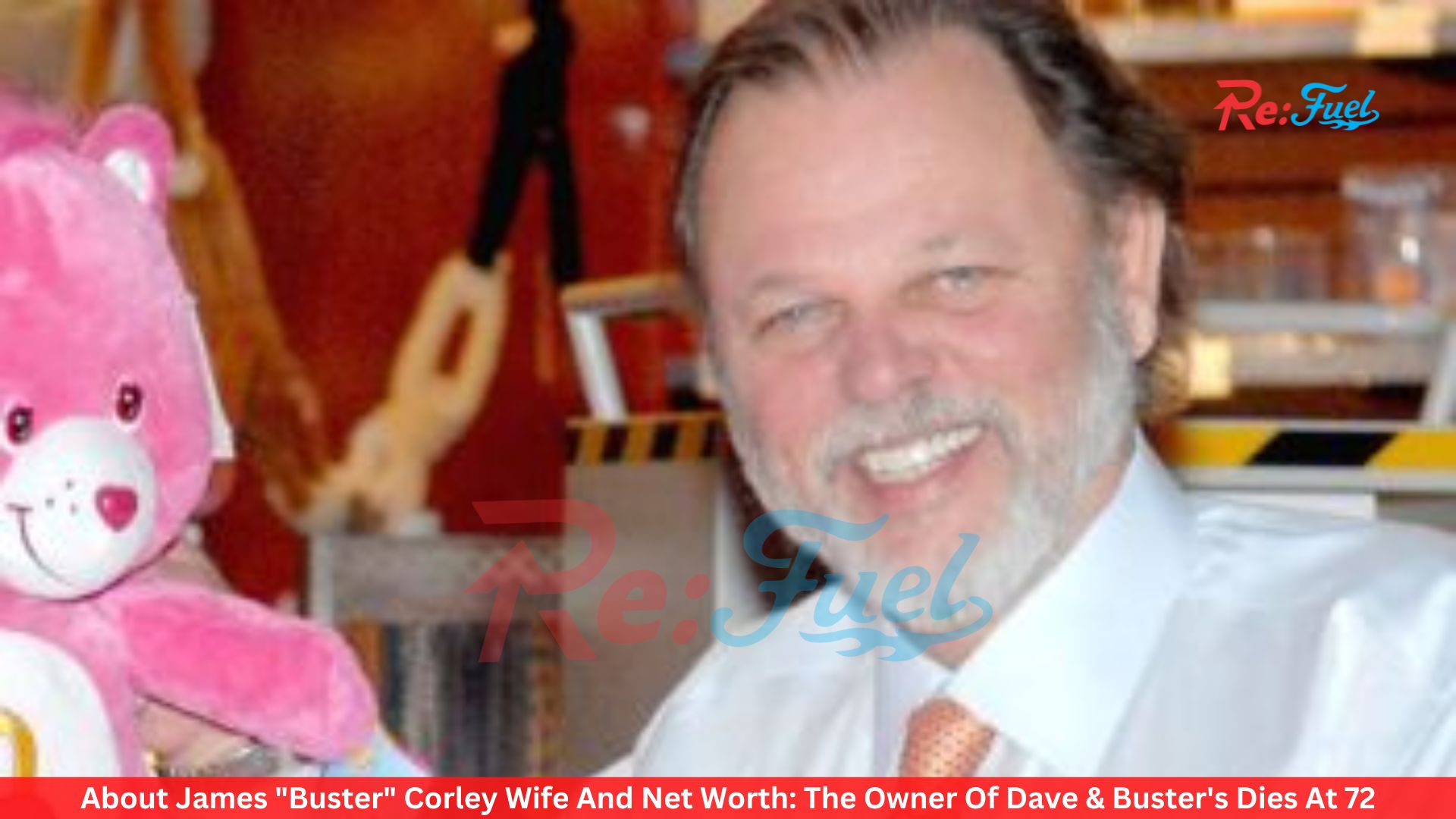 About James "Buster" Corley Wife And Net Worth: The Owner Of Dave & Buster's Dies At 72