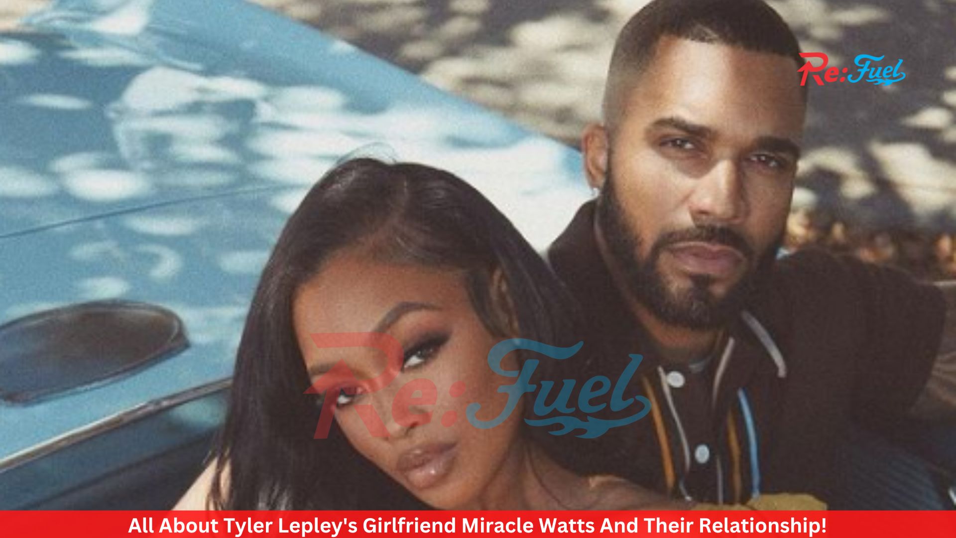 All About Tyler Lepley's Girlfriend Miracle Watts And Their Relationship!