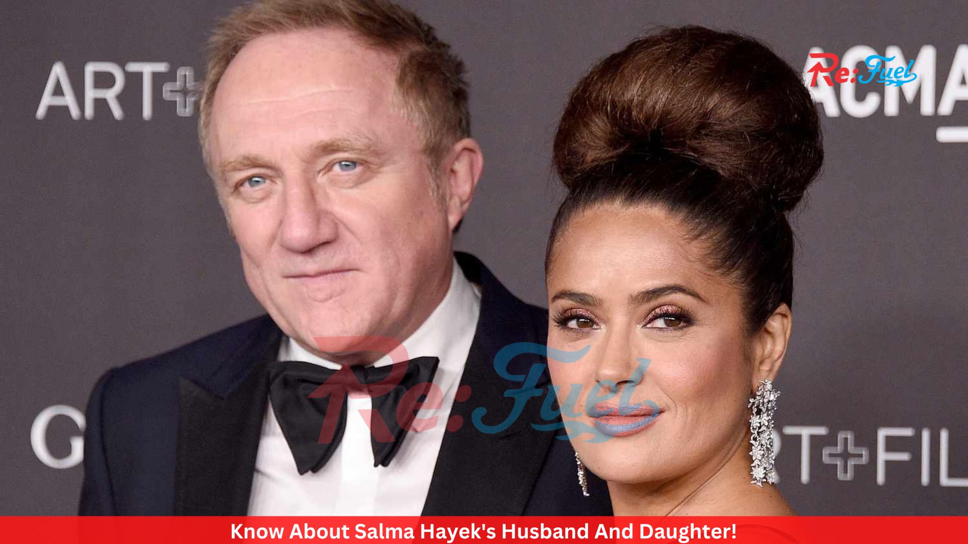 Know About Salma Hayek's Husband And Daughter!
