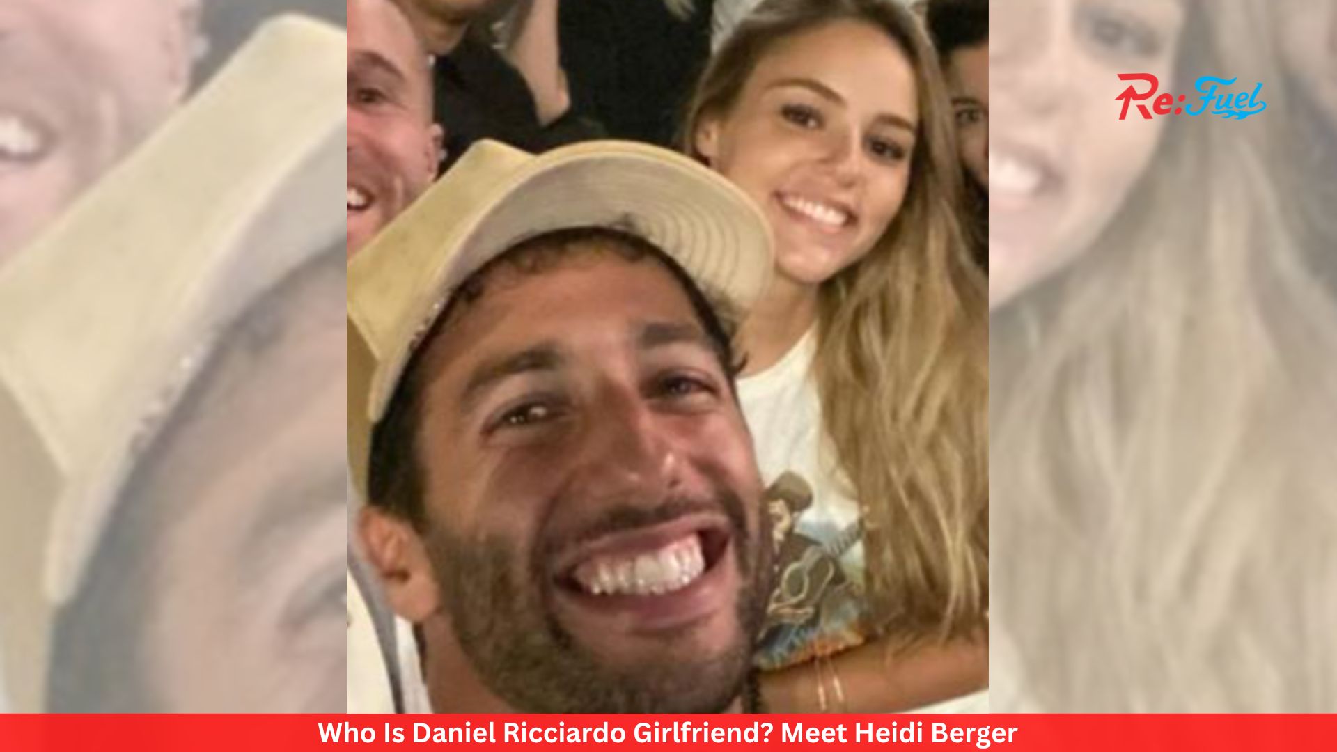 Who Is Daniel Ricciardo Girlfriend? Meet Heidi Berger