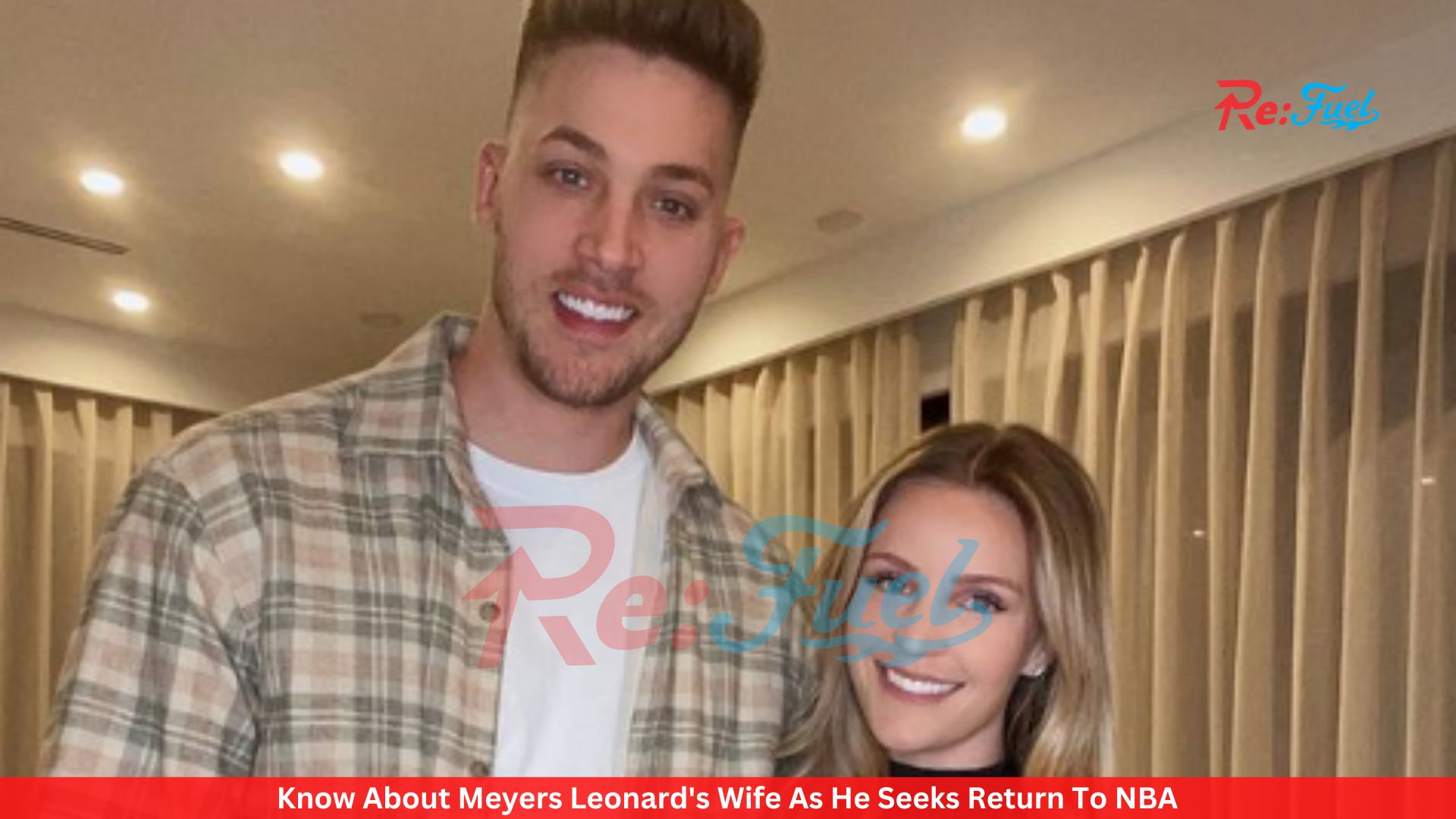 Know About Meyers Leonard's Wife As He Seeks Return To NBA