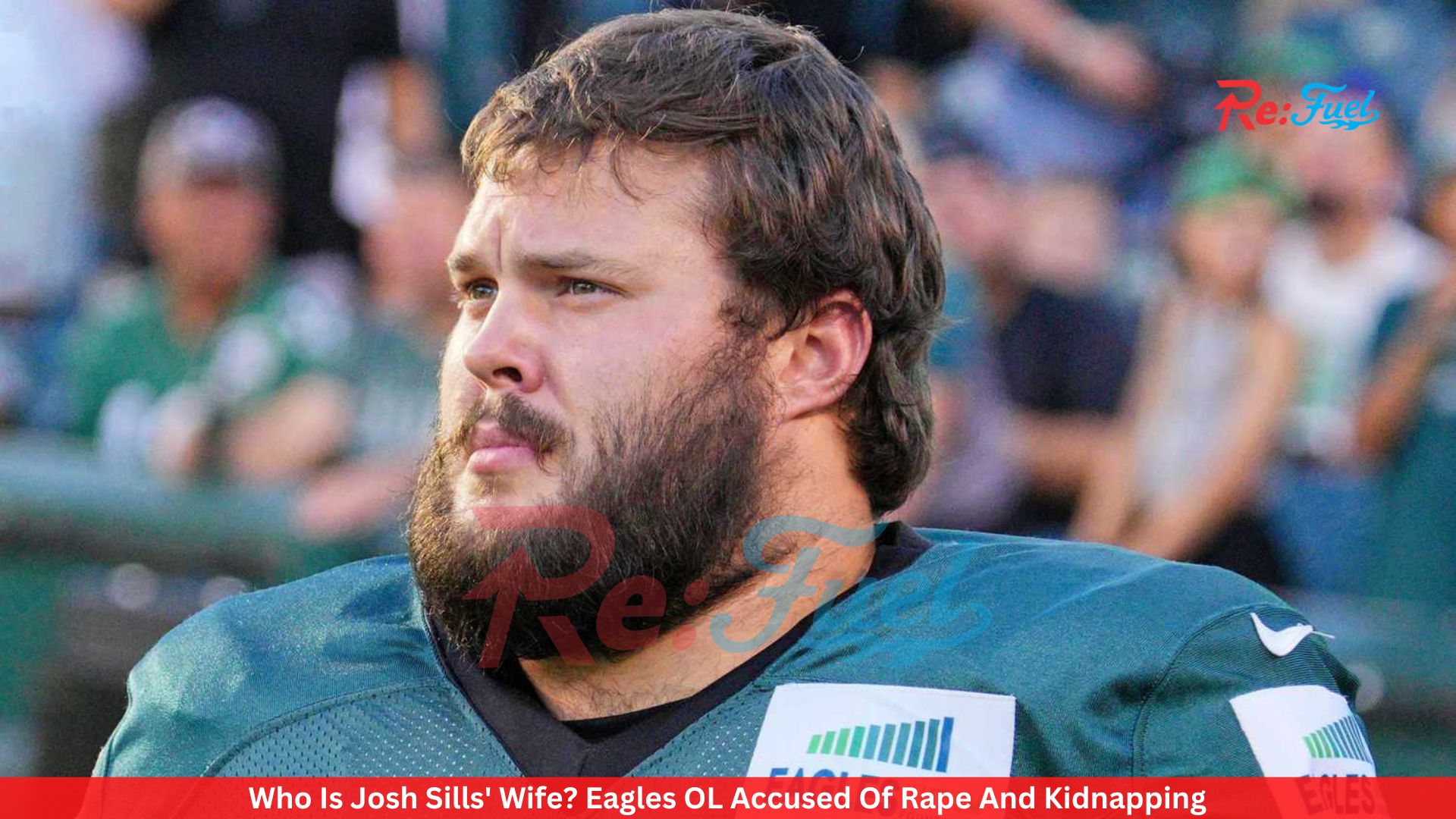 Who Is Josh Sills' Wife? Eagles OL Accused Of Rape And Kidnapping