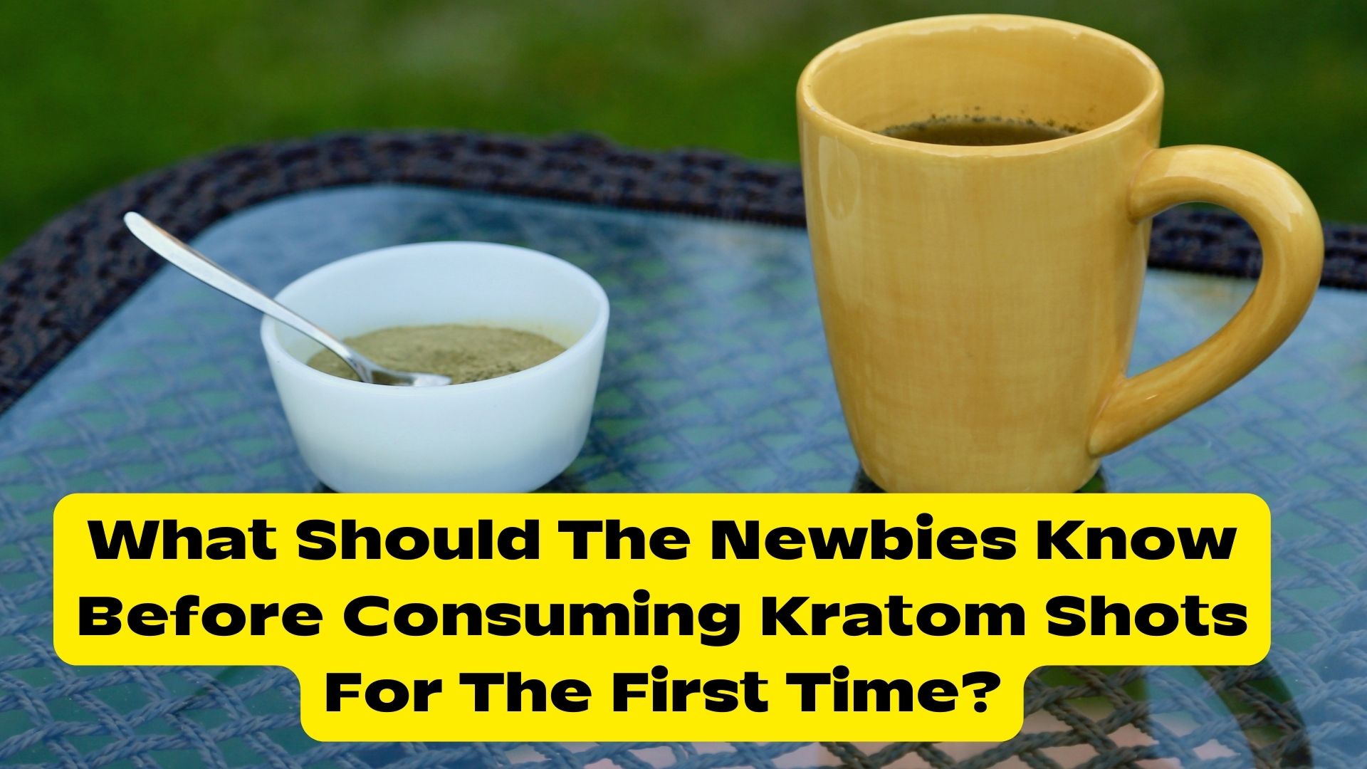 What Should The Newbies Know Before Consuming Kratom Shots For The First Time?