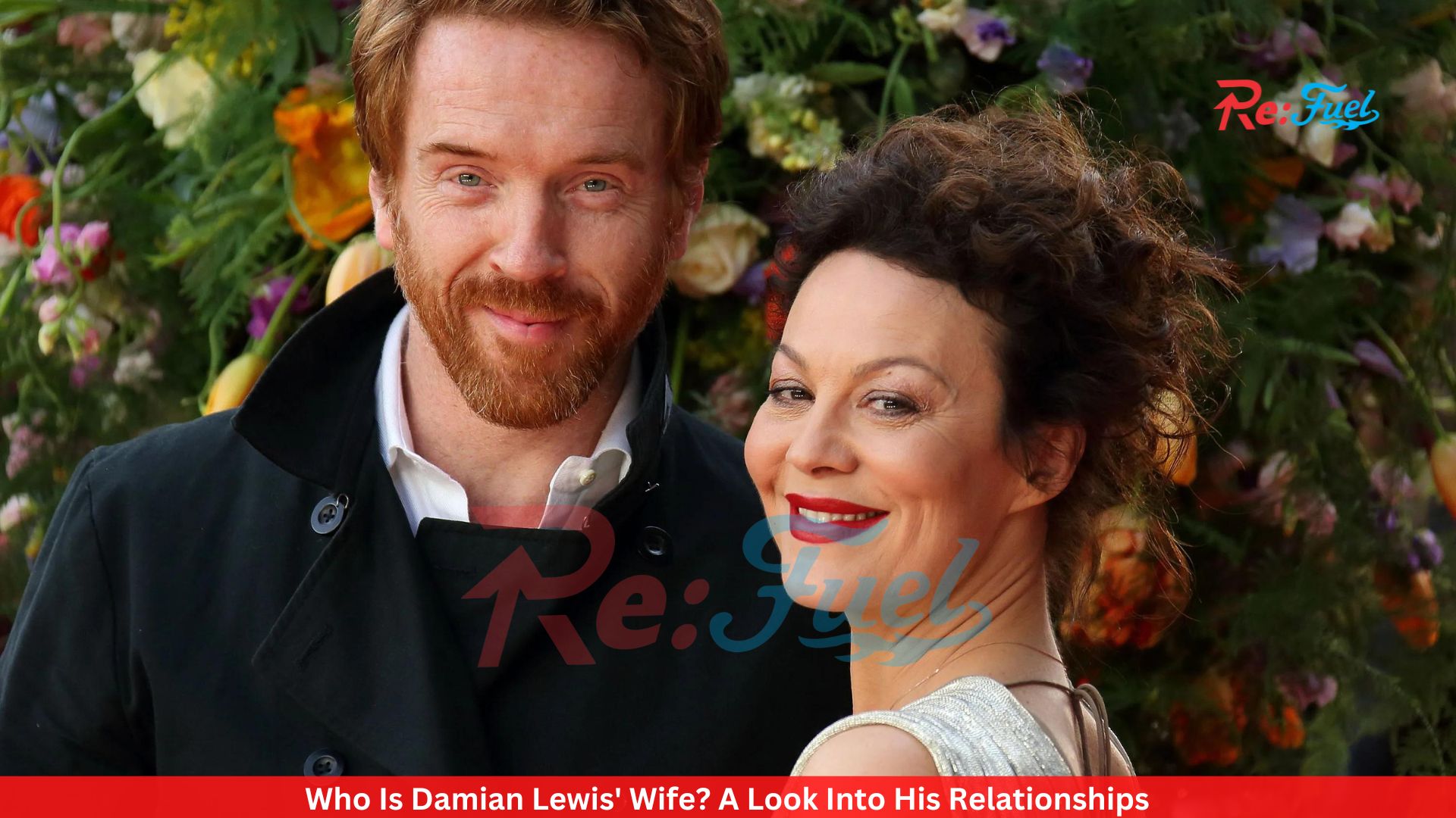 Who Is Damian Lewis' Wife? A Look Into His Relationships