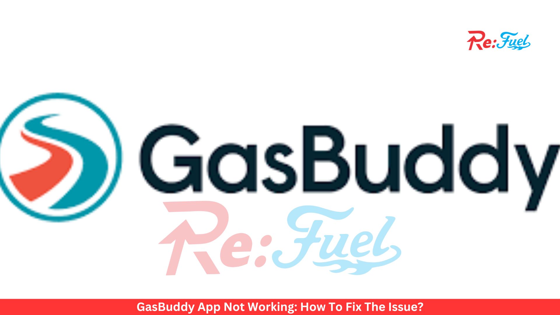 GasBuddy App Not Working: How To Fix The Issue?
