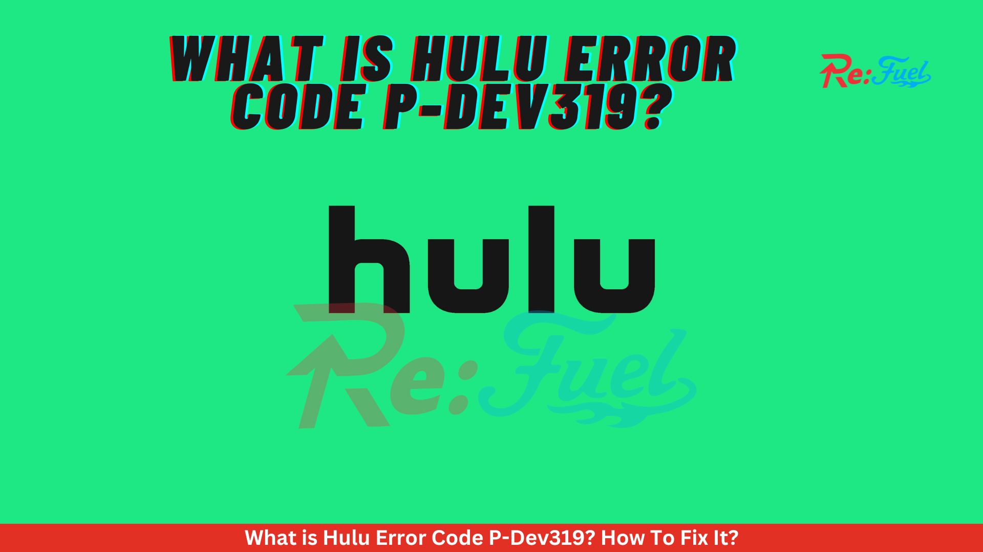 What is Hulu Error Code P-Dev319? How To Fix It?