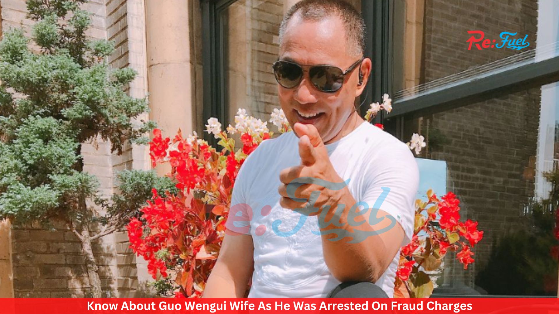 Know About Guo Wengui Wife As He Was Arrested On Fraud Charges
