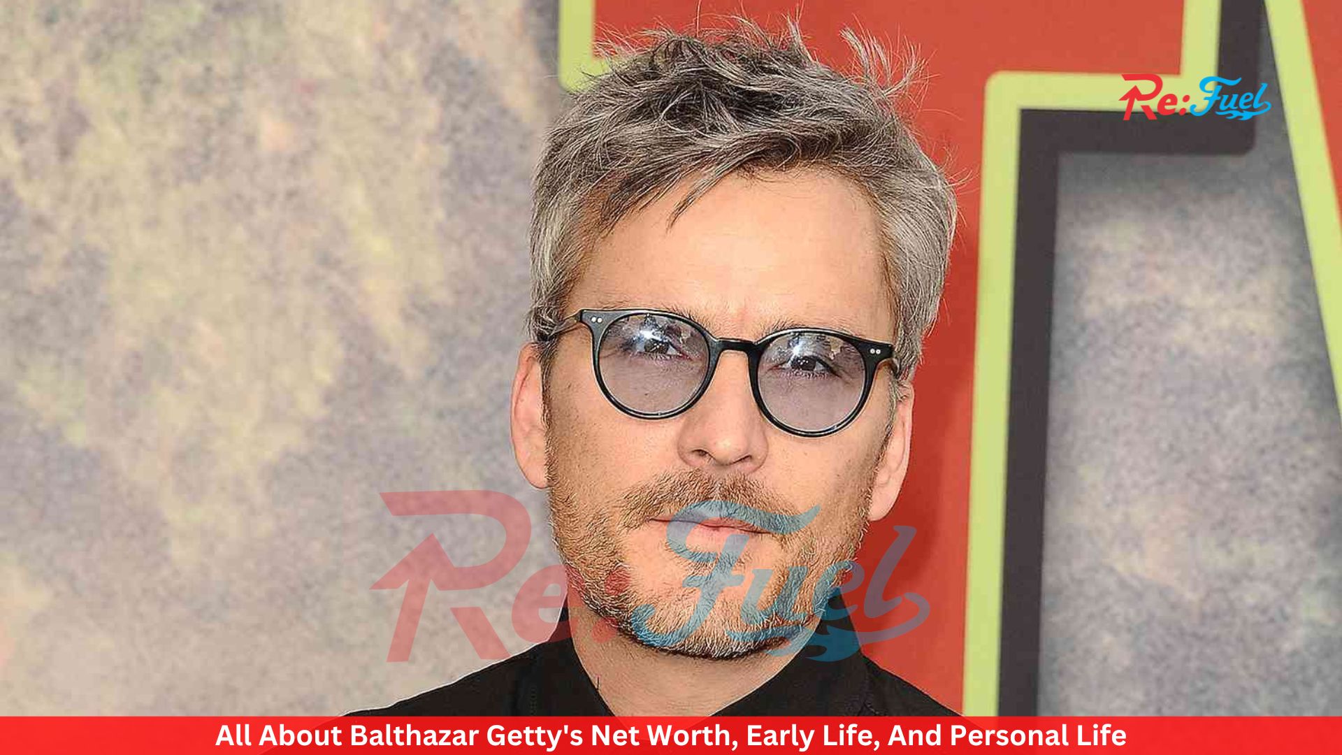 All About Balthazar Getty's Net Worth, Early Life, And Personal Life