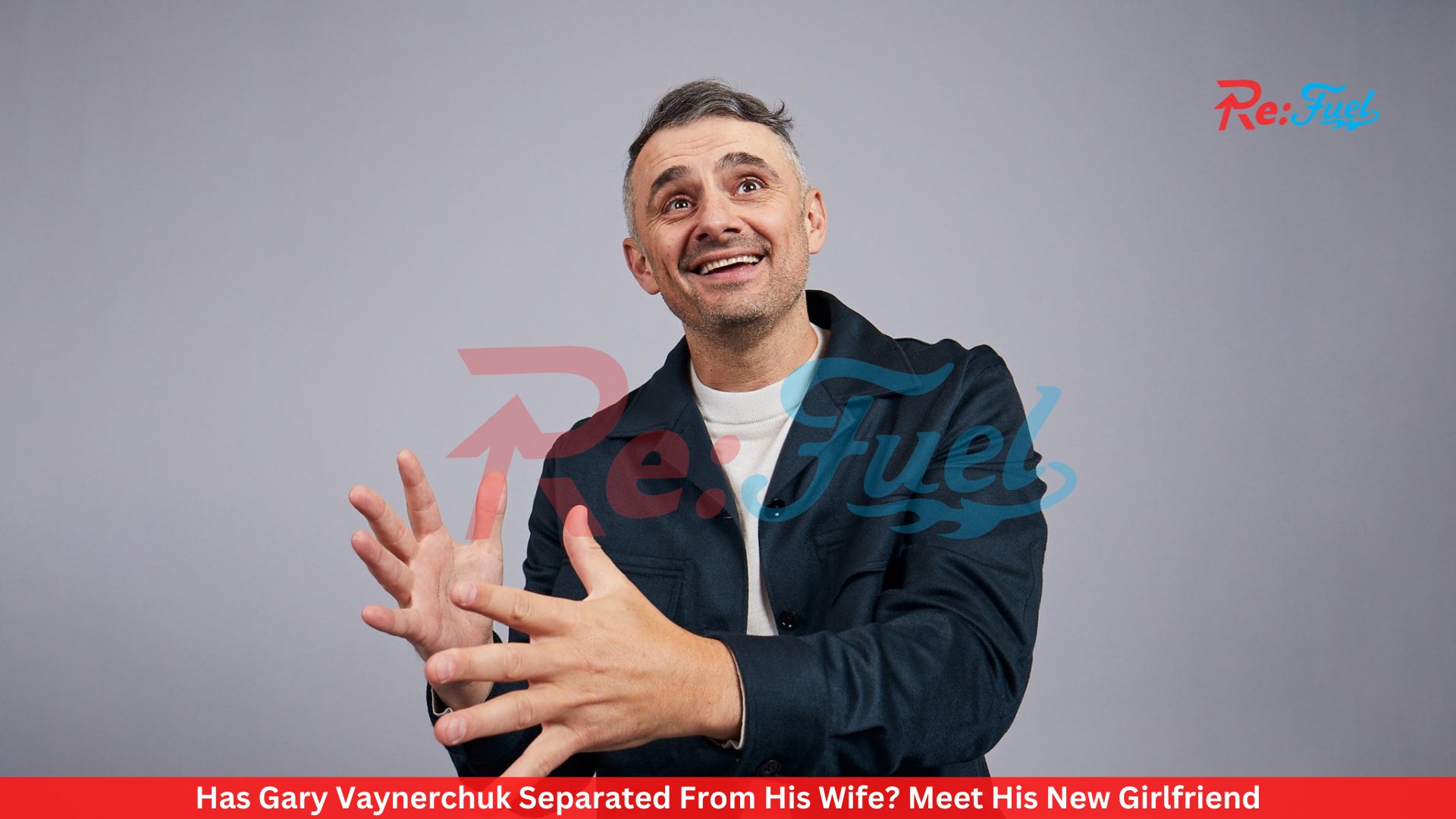 Has Gary Vaynerchuk Separated From His Wife? Meet His New Girlfriend
