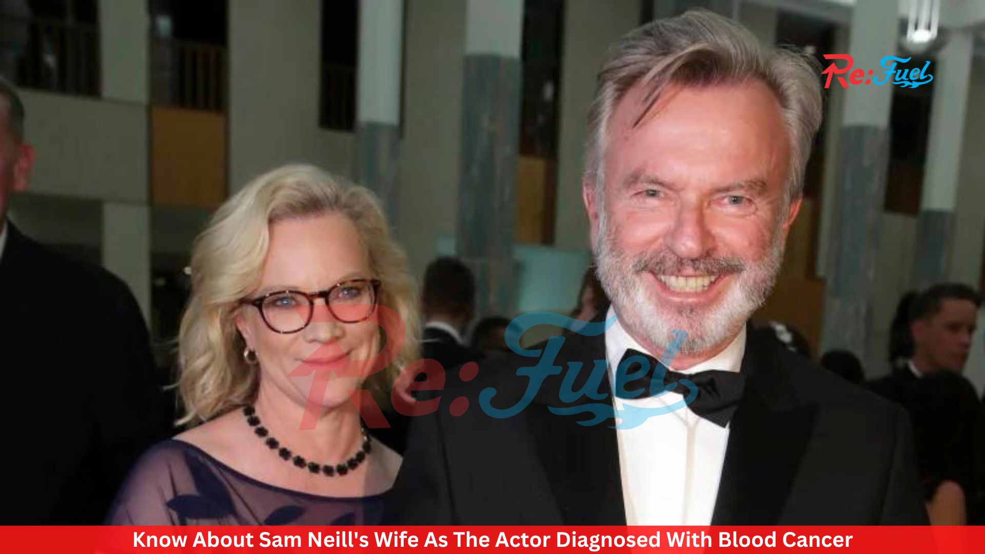 Know About Sam Neill's Wife As The Actor Diagnosed With Blood Cancer