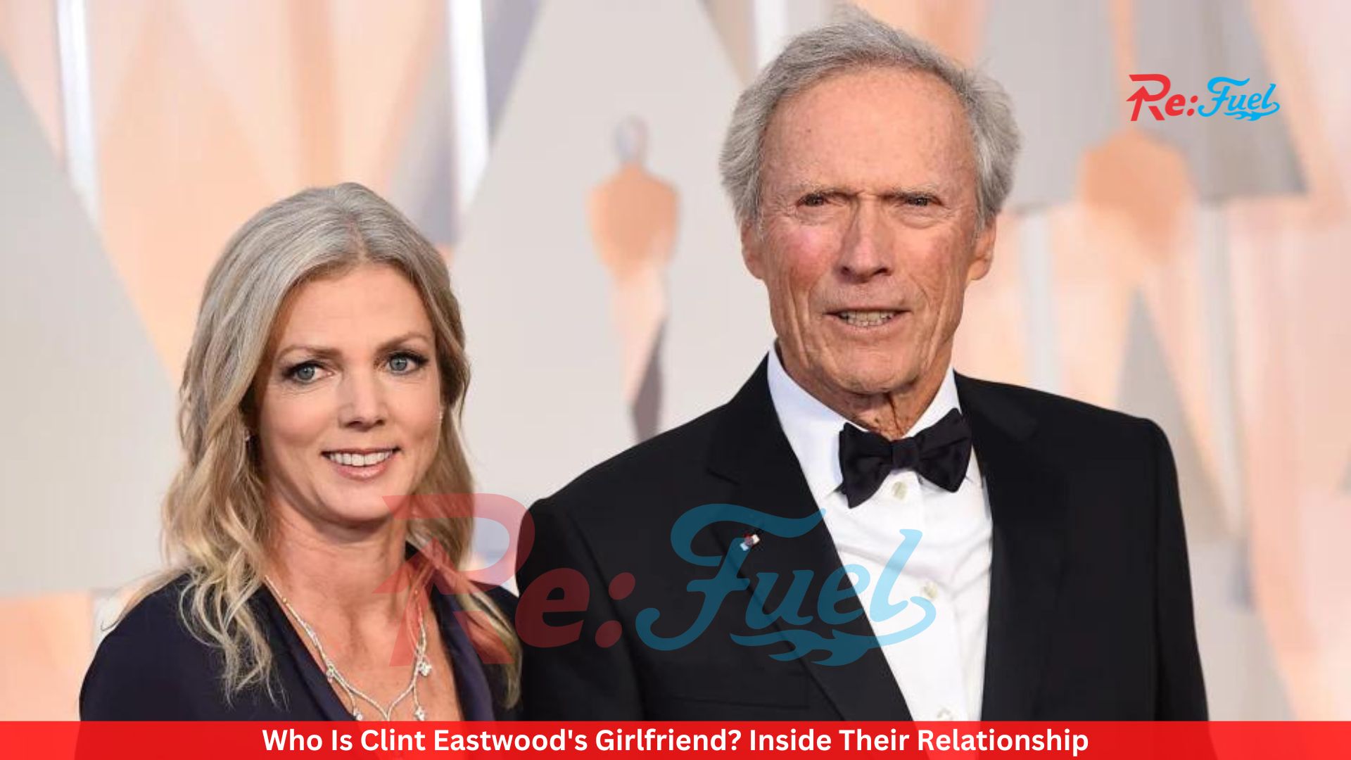 Who Is Clint Eastwood's Girlfriend? Inside Their Relationship